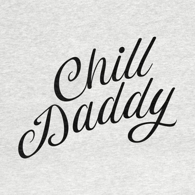 Chill Daddy Cursive - Black by GorsskyVlogs